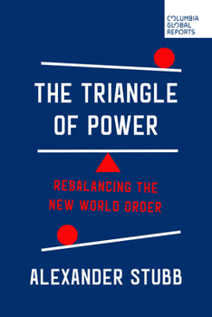 Paperback The Triangle of Power: Rebalancing the New World Order Book