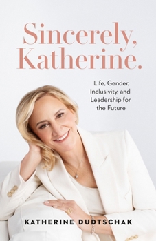 Paperback Sincerely, Katherine.: Life, Gender, Inclusivity, and Leadership for the Future Book