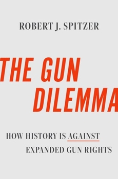 Hardcover The Gun Dilemma: How History Is Against Expanded Gun Rights Book