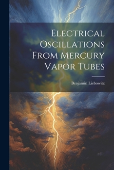 Paperback Electrical Oscillations From Mercury Vapor Tubes Book