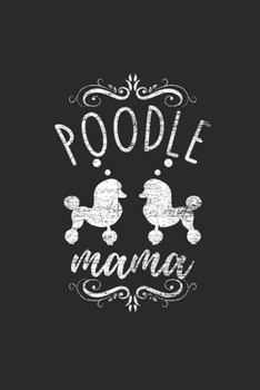 Poodle Mama: Poodle Dogs Notebook, Graph Paper (6" x 9" - 120 pages) ~ Animal Themed Notebook for Daily Journal, Diary, and Gift