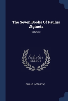 Paperback The Seven Books Of Paulus Ægineta; Volume 3 Book
