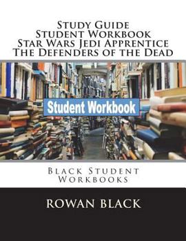 Study Guide Student Workbook Star Wars Jedi Apprentice The Defenders of the Dead: Black Student Workbooks