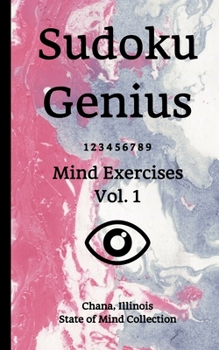 Paperback Sudoku Genius Mind Exercises Volume 1: Chana, Illinois State of Mind Collection Book