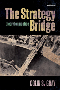 Paperback The Strategy Bridge: Theory for Practice Book