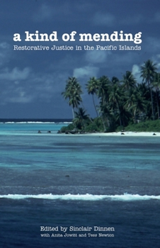 Paperback A Kind of Mending: Restorative Justice in the Pacific Islands Book