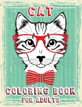 Cat Coloring Book for Adults: Adult Coloring Cats, Stress Relieving Designs for Adults Relaxation, Creative Kittens Coloring Book
