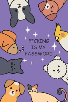 Paperback F*cking Is My Password: Personal password book, password log book and internet password organizer with cute animal dog cat fish bird violet 6x Book