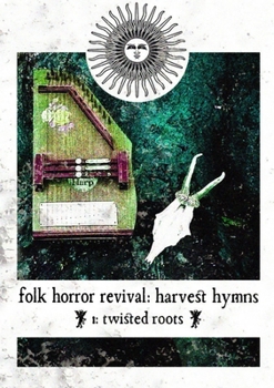 Paperback Folk Horror Revival: Harvest Hymns. Volume I- Twisted Roots Book