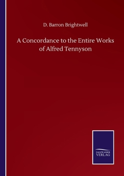 A Concordance to the Entire Works of Alfred Tennyson