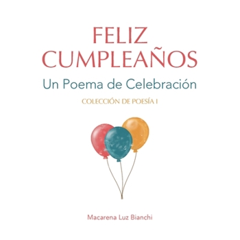 Paperback Feliz Cumpleaños: Un Poema de Celebración [Spanish] Book