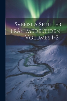 Paperback Svenska Sigiller Från Medeltiden, Volumes 1-2... [Swedish] Book