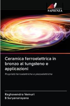 Paperback Ceramica ferroelettrica in bronzo al tungsteno e applicazioni [Italian] Book