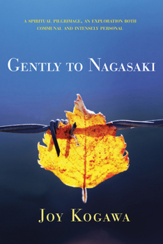 Paperback Gently to Nagasaki: A Spiritual Pilgrimage, an Exploration Both Communal and Intensely Personal Book