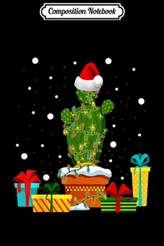 Composition Notebook: Christmas Lights Cactus Lover Funny Xmas Gift For Women Men  Journal/Notebook Blank Lined Ruled 6x9 100 Pages