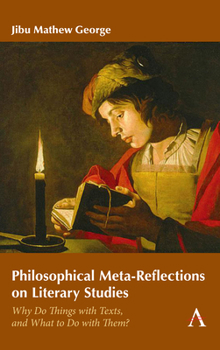 Paperback Philosophical Meta-Reflections on Literary Studies: Why Do Things with Texts, and What to Do with Them? Book