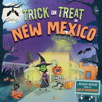 Hardcover Trick or Treat in New Mexico: A Halloween Adventure Through the Land of Enchantment Book