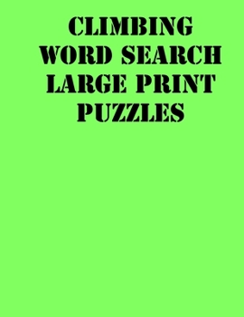 Paperback Climbing Word Search Large print puzzles: large print puzzle book.8,5x11, matte cover, soprt Activity Puzzle Book with solution [Large Print] Book
