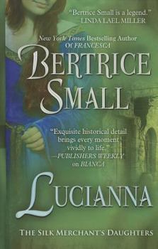 Lucianna - Book #3 of the Silk Merchant's Daughters