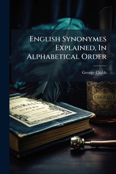 English Synonymes Explained, In Alphabetical Order