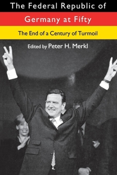 The Federal Republic of Germany at Fifty: At the End of a Century of Turmoil