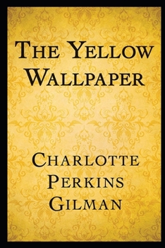 Paperback The Yellow Wallpaper Annotated and Illustrated Edition Book