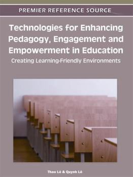 Hardcover Technologies for Enhancing Pedagogy, Engagement and Empowerment in Education: Creating Learning-Friendly Environments Book