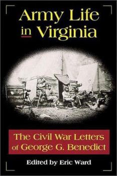Hardcover Army Life in Virginia: The Civil War Letters of George C. Benedict Book