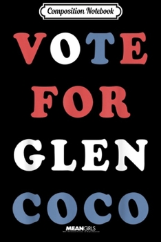 Composition Notebook: Mean Girls Vote For Coco Red White And Blue Graphic  Journal/Notebook Blank Lined Ruled 6x9 100 Pages