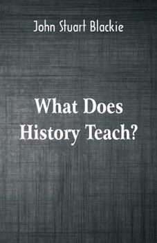 Paperback What Does History Teach?: Two Edinburgh Lectures Book