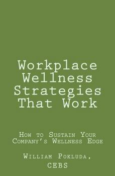 Paperback Workplace Wellness Strategies That Work: How to Sustain Your Company's Wellness Edge Book