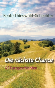 Paperback Die nächste Chance: 43 Kurzgeschichten [German] Book
