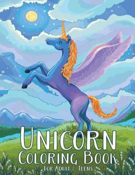 Unicorn Coloring Book For Adult & Teens: Adult Coloring Book with Wonderful Unicorn for fun, Relaxing and Inspiration