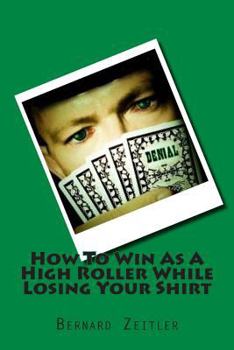 Paperback How To Win As A High Roller While Losing Your Shirt Book