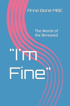 Paperback I'm Fine: The Words of the Bereaved Book
