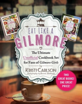 Hardcover Eat Like a Gilmore: The Ultimate Unofficial Cookbook Set for Fans of Gilmore Girls: Two Great Books! One Great Price! Book