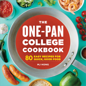 Paperback The One-Pan College Cookbook: 80 Easy Recipes for Quick, Good Food Book