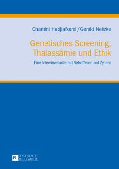 Hardcover Genetisches Screening, Thalassaemie und Ethik: Eine Interviewstudie mit Betroffenen auf Zypern [German] Book