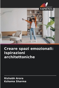 Creare spazi emozionali: Ispirazioni architettoniche (Italian Edition)