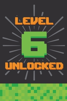 Level 6 Unlocked: Happy 6th Birthday 6 Years Old Gift For Gaming Boys & Girls
