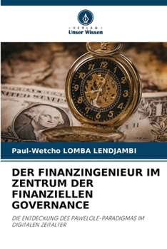 Der Finanzingenieur Im Zentrum Der Finanziellen Governance (German Edition)