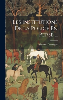 Hardcover Les Institutions De La Police En Perse ... [French] Book
