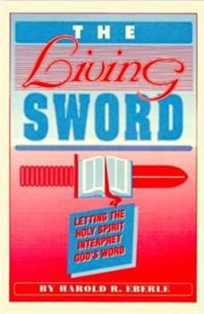 Paperback The Living Sword: Letting the Holy Spirit Interpret God's Word Book