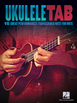 Paperback Ukulele Tab: 15 Great Performances Transcribed Note-For-Note Book