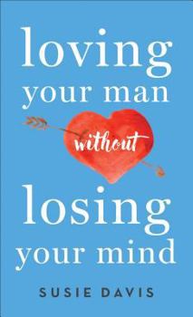 Paperback Loving Your Man Without Losing Your Mind Book