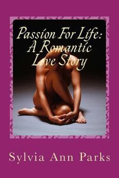 Paperback Passion For Life: A Romantic Love Story: Passion For Life: A Romantic Love Story Book