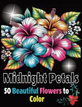 Paperback Gorgeous Flowers To Color On A Black Background, Midnight Petals Book