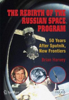 Paperback The Rebirth of the Russian Space Program: 50 Years After Sputnik, New Frontiers Book