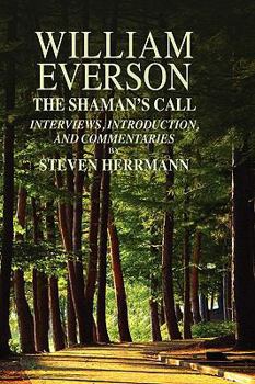 Hardcover William Everson: The Shaman's Call: Interviews, Introduction, and Commentaries Book