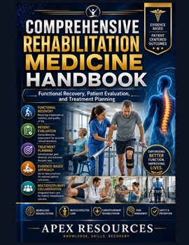 COMPREHENSIVE REHABILITATION MEDICINE HANDBOOK: Functional Recovery, Patient Evaluation, and Treatment Planning
